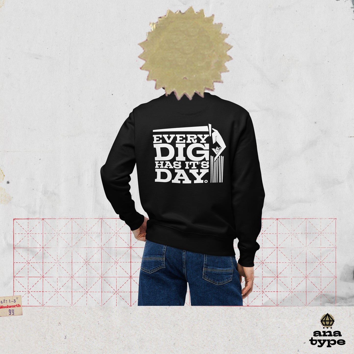 A+/333 EVERY DIG HAS IT'S DAY UNISEX ECO SWEATSHIRT ░▒▒░░